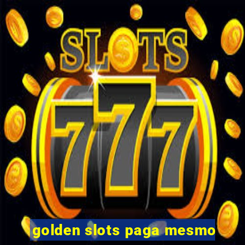 golden slots paga mesmo